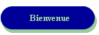 Bienvenue